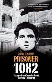 Prisoner 1082: Escape from Crumlin Road Prison, Europe's Alcatraz (eBook, ePUB)
