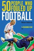 50 People Who Fouled Up Football (eBook, ePUB)