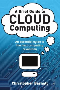A Brief Guide to Cloud Computing (eBook, ePUB) - Barnatt, Christopher
