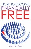 How To Become Financially Free (eBook, ePUB) How To Become Financially Free (eBook, ePUB)