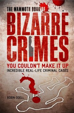 The Mammoth Book of Bizarre Crimes (eBook, ePUB) - Odell, Robin