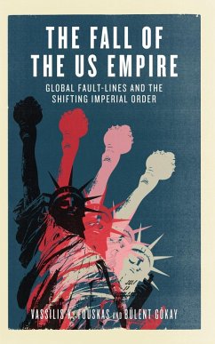 The Fall of the US Empire (eBook, ePUB) - Fouskas, Vassilis K.; Gökay, Bülent