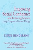 Improving Social Confidence and Reducing Shyness Using Compassion Focused Therapy (eBook, ePUB)