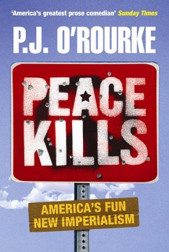 Peace Kills (eBook, ePUB) - O'Rourke, P. J.