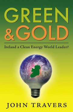 Green & Gold: Ireland as a Clean Energy World Leader (eBook, ePUB) - Travers, John