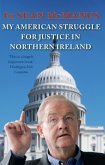 My American Struggle for Justice in Northern Ireland (eBook, ePUB)