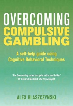 Overcoming Compulsive Gambling (eBook, ePUB) - Blaszczynski, Alex