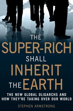 The Super-Rich Shall Inherit the Earth (eBook, ePUB) - Armstrong, Stephen