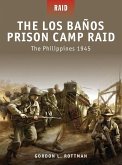 The Los Banos Prison Camp Raid (eBook, PDF) The Los Banos Prison Camp Raid (eBook, PDF)