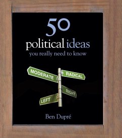 50 Political Ideas You Really Need to Know (eBook, ePUB) - Dupre, Ben