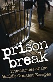 Prison Break - True Stories of the World's Greatest Escapes (eBook, ePUB)