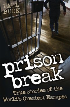 Prison Break - True Stories of the World's Greatest Escapes (eBook, ePUB) - Buck, Paul