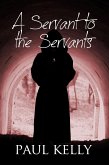Servant to the Servants (eBook, PDF) Servant to the Servants (eBook, PDF)