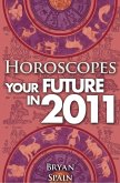 Horoscopes - Your Future In 2011 (eBook, PDF)