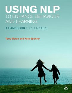 Using NLP to Enhance Behaviour and Learning (eBook, PDF) - Elston, Terry; Spohrer, Kate