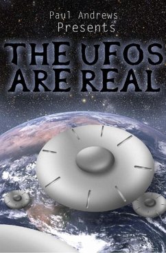 Paul Andrews Presents - THE UFOs are Real (eBook, PDF) - Andrews, Paul