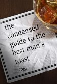 Condensed Guide to the Best Man's Toast (eBook, ePUB) Condensed Guide to the Best Man's Toast (eBook, ePUB)