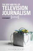 The Rise and Fall of Television Journalism (eBook, ePUB)