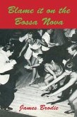 Blame It On The Bossa Nova (eBook, ePUB)
