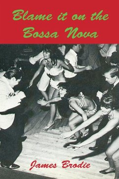 Blame It On The Bossa Nova (eBook, ePUB) - Brodie, James