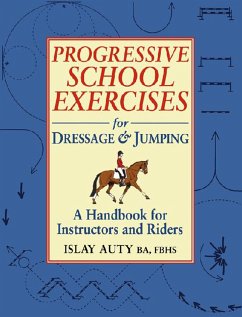 PROGRESSIVE SCHOOL EXERCISE FOR DRESSAGE AND JUMPING (eBook, ePUB) - Auty, Islay