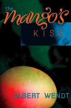 The Mango's Kiss (eBook, ePUB) - Wendt, Albert