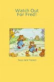 Watch Out For Fred! (eBook, ePUB)