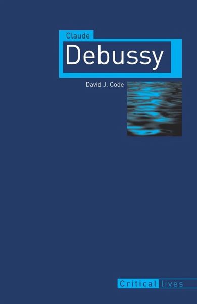 Claude Debussy (eBook, ePUB) Claude Debussy (eBook, ePUB)