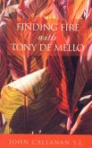 Finding Fire With Tony De Mello (eBook, ePUB) Finding Fire With Tony De Mello (eBook, ePUB)