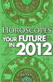 Horoscopes - Your Future in 2012 (eBook, PDF)