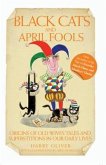 Black Cats & April Fools - Origins of Old Wives Tales and Superstitions in Our Daily Lives (eBook, ePUB)