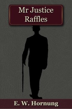 Mr Justice Raffles (eBook, PDF) - Hornung, E. W.