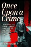 Once Upon a Crime - I Grew Up in Britain's Hardest City, Where the Only Way to Survive Was on Your Wits (eBook, ePUB)