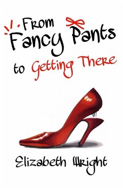 From Fancy Pants to Getting There (eBook, PDF) - Wright, Elizabeth