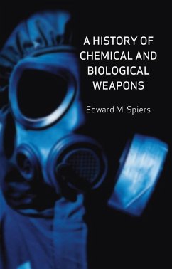 History of Chemical and Biological Weapons (eBook, ePUB) - Spiers, Edward M