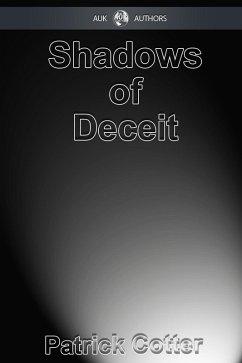 Shadows of Deceit (eBook, ePUB) - Cotter, Patrick Shadows of Deceit (eBook, ePUB) - Cotter, Patrick