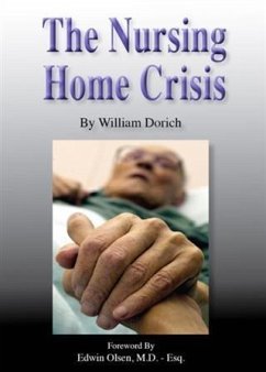 Nursing Home Crisis (eBook, ePUB) - Dorich, William Nursing Home Crisis (eBook, ePUB) - Dorich, William