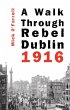 A Walk Through Rebel Dublin 1916... - Bild 1