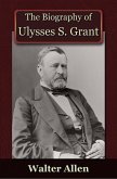 Biography of Ulysses S Grant (eBook, PDF)
