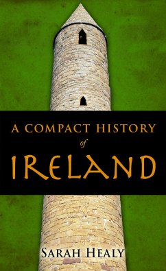 A Compact History Of Ireland (eBook, ePUB) - Healy, Sarah