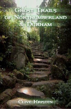 Ghost Trails of Northumberland and Durham (eBook, PDF) - Kristen, Clive