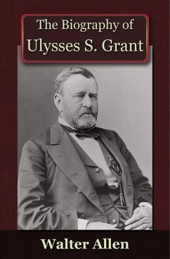 Biography of Ulysses S Grant (eBook, ePUB) - Allen, Walter