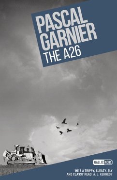 The A26: Shocking, hilarious and poignant noir (eBook, ePUB) - Garnier, Pascal