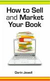 How To Sell And Market Your Book (eBook, ePUB)