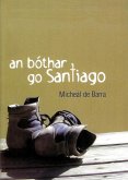 Bothar go Santiago (eBook, ePUB) Bothar go Santiago (eBook, ePUB)