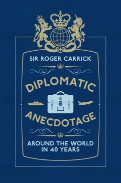 Diplomatic Anecdotage (eBook, ePUB) - Carrick, Sir Roger