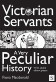 Victorian Servants, A Very Peculiar History (eBook, ePUB)