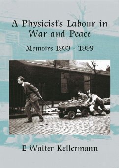 A Physicists Labour in War & Peace (eBook, ePUB) - Kellermann, E Walter