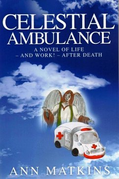 Celestial Ambulance (eBook, ePUB) - Matkins, Ann Celestial Ambulance (eBook, ePUB) - Matkins, Ann