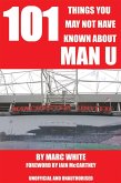 101 Things You May Not Have Known About Man U (eBook, PDF)